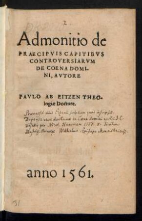 Admonitio de || PRAECIPVIS CAPITIBVS || CONTROVERSIARVM || DE COENA DOMI-||NI, AVTORE || PAVLO AB EITZEN THEO-||logiae Doctore.||