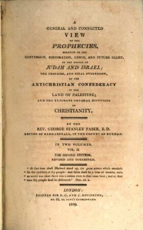 A general and connected view of the prophecies, relative to the conversion, restoration, union, and future glory, of the houses of Judah and Israel; the progress, and final overthrow, of the antichristian confederacy in the land of Palestine; and the ultimate general diffusion of Christianity, 2