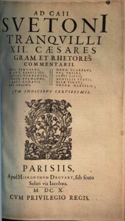 Ad Caii Suetonii tranquilli XII Caesares gram. et rhetores commentarii Phil. Beroaldi, M. Ant. Sabellici, Saevini Torrentii ...