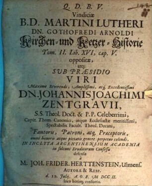 Vindiciae B. D. Mart. Lutheri, Dn. G. Arnoldi Kirchen- u. Ketzer-Historie, T. II, L. 16, c. V. oppositae