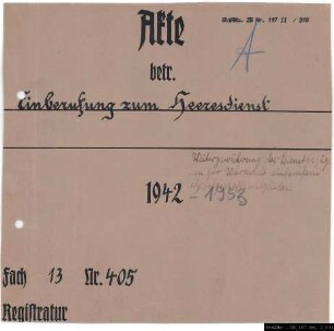 Einberufung zum Heeresdienst und Arbeitsdienst sowie auch Sicherheits- und Hilfsdienst.
