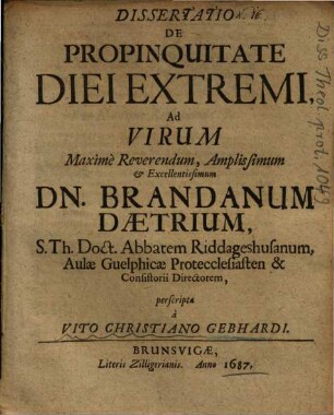 Dissertatio De Propinquitate Diei Extremi : Ad Virum ... Dn. Brandanum Daetrium, ... perscripta
