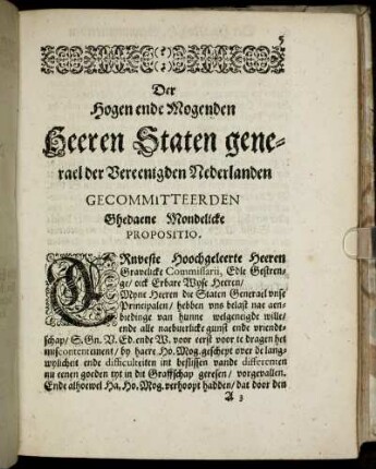 Der Hogen ende Mogenden Heeren Staten generael der Vereenigden Nederlanden Gecommitteerden Ghedaene Mondelicke Propositio.