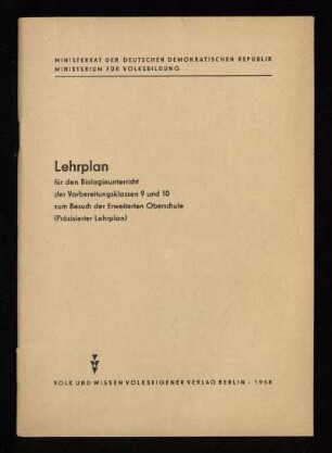 Lehrplan für den Biologieunterricht der Vorbereitungsklassen 9 und 10 zum Besuch der Erweiterten Oberschule : (Präzisierter Lehrplan)