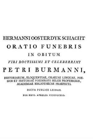 Hermanni Oosterdyk Schacht Oratio Funebris In Obitum Viri Doctissimi Et Celeberrimi Petri Burmanni, [...]