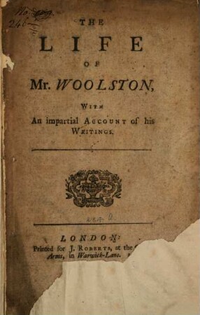 The Life of Mr. Woolston : With An impartial Account of his Writings