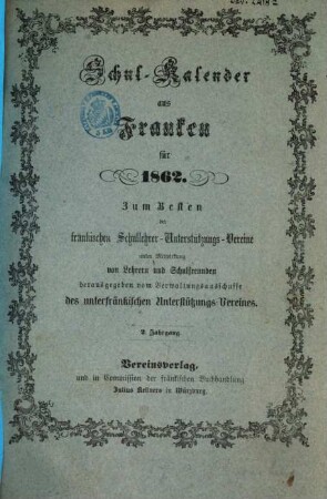 Schulkalender aus Franken : zum Besten der fränkischen Schullehrer-Unterstützungs-Vereine ..., 1862 = Jg. 2