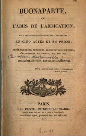 Buonaparte ou l'abus de l'abdication : pièce historico-heroico-romantico bouffonne, en 5 actes et en prose, ornée de danses, de chants de combats, d'incendies, d'évolutions militaires ...