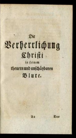 Die Verherrlichung Christi in seinem theuern und unschätzbaren Blute.