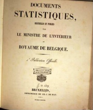 Documents statistiques sur le Royaume de Belgique : recueillis et publiés par le Ministre de l'Intérieur ; publication officielle. 4. 1838