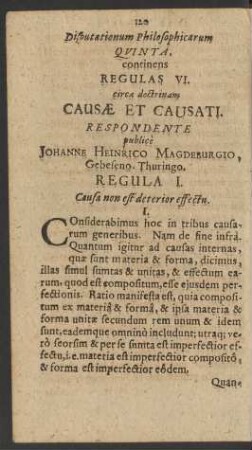 Disputationum Philosophicarum Quinta, continens Regulas VI. circa doctrinam Causae Et Causati. Respondente publice Johanne Heinrico Magdeburgio, Gebeseno. Thuringo