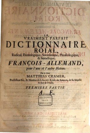 Das recht vollkommen Königliche Dictionarium Französisch-Teutsch. 1