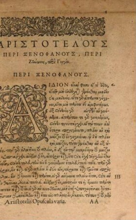 Aristotelus Diaphora Syngrammatia : His ... inserta sunt Sotionis & Athenaei collectanea De fluuiis, lacubus, & fontibus mirabilibus. Item Polemonis & Adamantii Physiognomonica: cum lib. Melampodis De palpitationibus, & lib. De naeuis oleaceis = Aristotelis Varia Opvscvla : De Xenophanis, Zenonis, & Gorgiae dogmat. De lineis insecabilibus. Mechanica problemata. De audibilibus. De mirabilibus auditis. Ventotu[m] situs & nomina. Physiognomonica. De coloribus. De plantis libri duo.