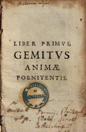 Pia Desideria : Tribus Libris Comprehensa. Quorum continet I. Gemitus Animae poenitentis. II. Vota animae sanctae; III. Suspiria Animae amantis
