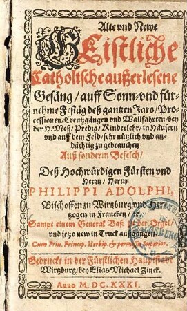 Alte und Newe Geistliche Catholische außerlesene Gesäng, auff Sonn- und fürnehme Festäg deß gantzen Jars, Processionen, Creutzgängen und Wallfarten : bey der H. Meß, Predig, Kinderlehr, in Häusern und auff dem Feld, sehr nützlich und andächtig zu gebrauchen ... ; sampt einem General Baß zu der Orgel ...