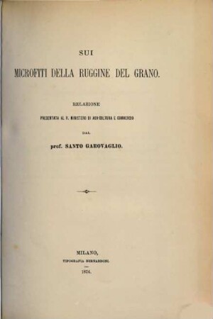 Sui microfiti della Ruggine del Grano : Relazione presentata al R. Ministro di Agricoltura e Commercio. - Estr. d. Archivio trienn.