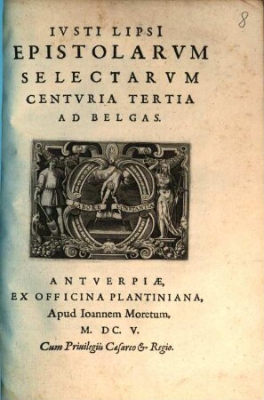 Ivsti Lipsi[i] Epistolarvm Selectarvm Centvria ... Ad Belgas, Centvria Tertia. Epistolarum Seletarum Centuria Tertia Ad Belgas