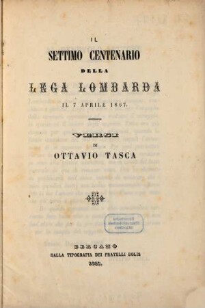 Il settimo centenario della Lega Lombarda : il 7 aprile 1867 ; versi