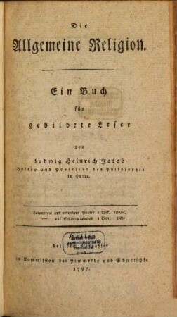 Die Allgemeine Religion : Ein Buch für gebildete Leser