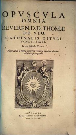 Opuscula omnia ... : in tres distincta tomos