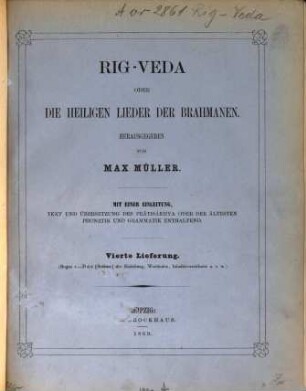 Rig-Veda oder die heiligen Lieder der Brahmanen : Hrsg. von Max Müller. Mit einer Einleitung, Text u. Uebersetzung des Prâtisâkhya oder der ältesten Phonetik u. Grammatik enthaltend, [2]