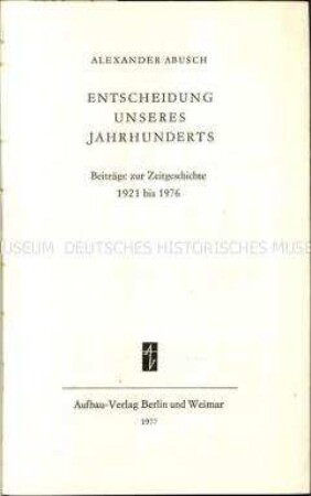 Beiträge von Alexander Abusch zur Zeitgeschichte 1921 bis 1976 - signiertes Exemplar