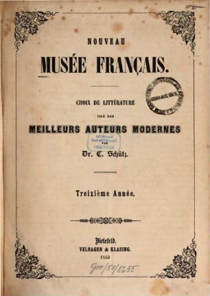 Nouveau musée français : choix de littérature tiré des meilleurs auteurs modernes. 13. 1853