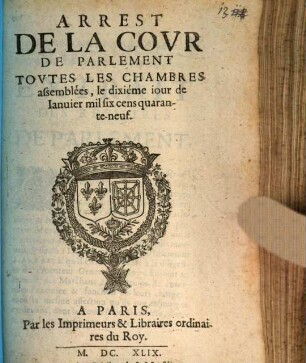 Arrest De La Covr De Parlement Tovtes Les Chambres assemblées : le dixième iour de Ianuier mi six cens quarante-neuf