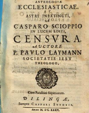 Astrologiae ecclesiasticae et astri inextincti, a Casparo Scioppio in lucem editi, censura