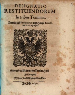 Designatio Restituendorum In tribus Terminis : Vermög deß Praeliminar: und Haupt-Recess, mit lit. A. bezeichnet