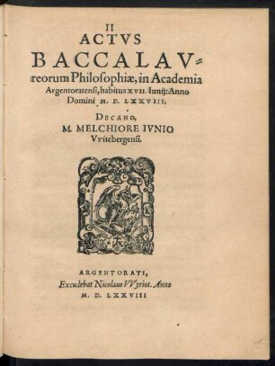 II Actus Baccalaureorum Philosophiae, in Academia Argentoratensi, habitus XVII. Iunii: Anno Domini M. D. LXXVIII.