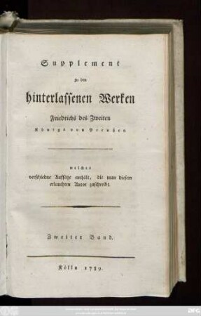 Suppl., Bd. 2: Supplement zu den hinterlassenen Werken Friedrichs II König von Preussen : Welches verschiedene Aufsätze enthält die man diesen erlauchten Autor zuschreibt