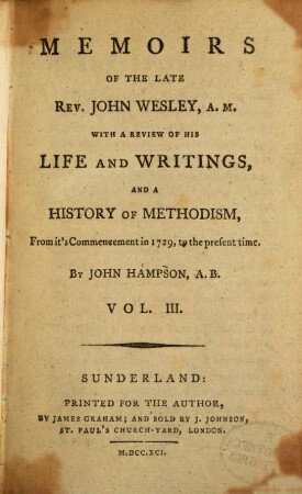 Memoirs Of The Late Rev. John Wesley, A. M. : With A Review Of His Life And Writings, And A History Of Methodism, From it's Commencement in 1729, to the present time. 3