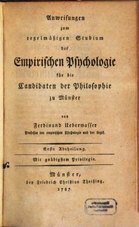 Anweisungen zum regelmäßigen Studium der Empirischen Psychologie für die Candidaten der Philosophie zu Münster : Erste Abtheilung