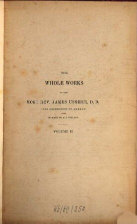 The whole works of the most rev. James Ussher. 2