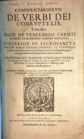 Commentariorvm De Verbi Dei Corrvptelis, Tomi duo : Prior De Venerando Christi Domini Praecvrsore Ioanne Baptista, Posterior De Sacrosancta Virgine Maria Deipara Disserit, et Vtrivsqve personae historiam ... disertè vindicat ; Accessit Index Copiosvs, ..., 1. De venerando Christi Domini Praecvrsore Ioanne Baptista