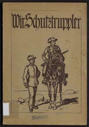 Wir Schutztruppler - Die Deutsche Wehrmacht Uebersee