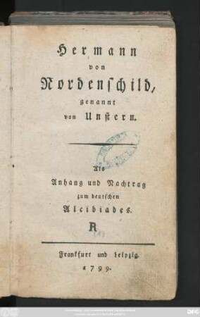 [1]: Hermann von Nordenschild, genannt von Unstern : Als Anhang und Nachtrag zum deutschen Alcibiades ...