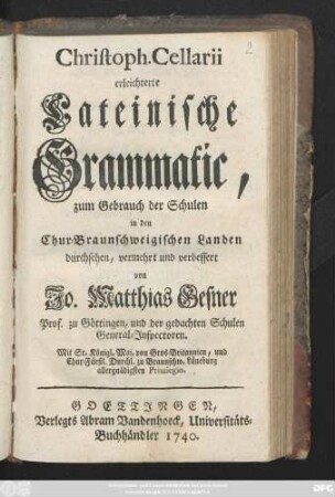 Christoph Cellarii erleichterte Lateinische Grammatic : zum Gebrauch der Schulen in den Chur-Braunschweigischen Landen