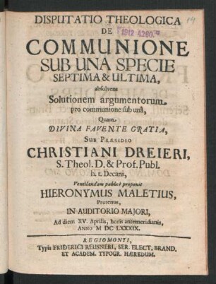 Disputatio Theologica De Communione Sub Una Specie Septima & Ultima : absolvens Solutionem argumentorum pro communione sub una