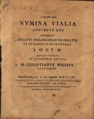 Nvmina Vialia Ivvante Deo Consensv Inclvti Philosophorvm Senatvs Vt in Eodem Olim Obtineret Locvm, Dissertatio Altera