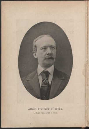 Alfred Freiherr v. Bibra, k. bayr. Gesandter in Rom.
