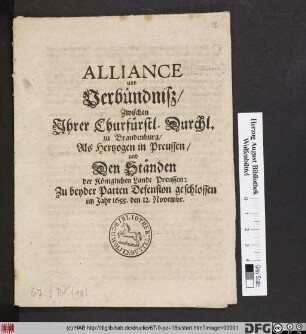 Alliance und Verbündniß/ Zwischen Ihrer Churfürstl. Durchl. zu Brandenburg/ Als Hertzogen in Preussen/ und Den Ständen der Königlichen Lande Preussen: Zu beyder Parten Defension geschlossen im Jahr 1655. den 12. Novembr.