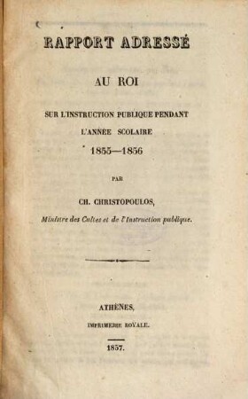 Rapport adressé au roi sur l'instruction publique pendant l'année scolaire .... 1855/56 (1857)