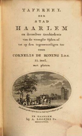 Tafereel der stad Haarlem en derzelver geschiedenis : van de vroegste tijden af tot op den tegenwoordigen toe, 2