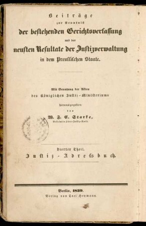 Theil 4: Beiträge zur Kenntniß der bestehenden Gerichtsverfassung und der neusten Resultate der Justizverwaltung im Preussischen Staate. Vierter Theil