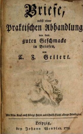 Briefe, nebst einer praktischen Abhandlung von dem guten Geschmacke in Briefen