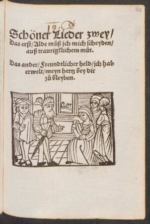 Schöner Lieder zwey/|| Das erst/ Alde m°uß jch mich scheyden/|| auß traurigklichem müt.|| Das ander/ Freundtlicher held/ jch hab || erwelt/ meyn hertz bey dir || z°u bleyben.||