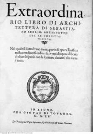 Libro primo d'architettura ... Il secondo libro di perspettiva ... Il terzo libro ... le antichità di Roma ...; angebunden: Extraordinario libro di architettura, ...Extraordinario libro di architettura ...Titelblatt zu: Extraordinario libro di architettura ... - D'architettura. 1-5. 1559-1562