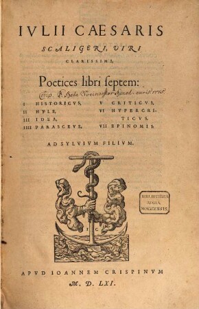 Iulii Caesaris Scaligeri ... Poetices libri septem : I. Historicus, II. Hyle, III. Idea, IIII. Parasceve, V. Criticus, VI. Hypercriticus, VII. Epinomis